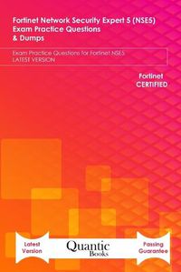 Cover image for Fortinet Network Security Expert 5 (NSE5) Exam Practice Questions & Dumps: Exam Practice Questions for Fortinet NSE5 LATEST VERSION