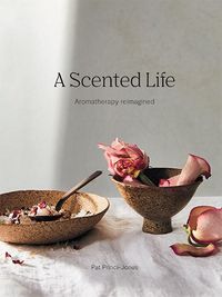 Cover image for A Scented Life: Aromatherapy Reimagined