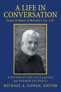 Cover image for A Life in Conversation: Essays in Honor of Bernard J. Lee, S.M.