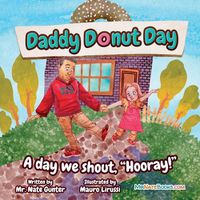 Cover image for Daddy Donut Day: A day we shout, Hooray!