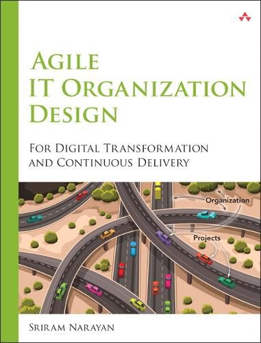 Cover image for Agile IT Organization Design: For Digital Transformation and Continuous Delivery