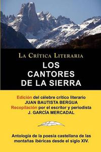 Cover image for Los Cantores de la Sierra: Antologia de la Poesia de Las Montanas, Coleccion La Critica Literaria Por El Celebre Critico Literario Juan Bautista