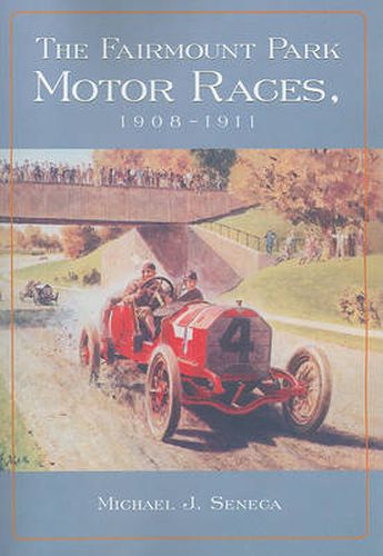 Cover image for The Fairmount Park Motor Races, 1908-1911