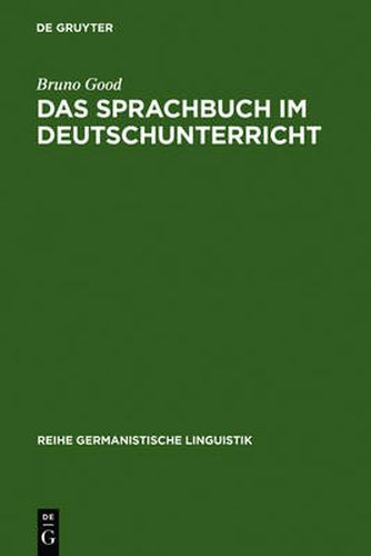 Cover image for Das Sprachbuch Im Deutschunterricht: Linguistische Und Mediendidaktische Untersuchungen Zu Beispielen Aus Dem Schweizer Sprachbuch