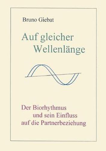 Cover image for Auf gleicher Wellenlange: Der Biorythmus und sein Einfluss auf die Partnerbeziehung