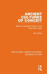 Cover image for Ancient Cultures of Conceit: British University Fiction in the Post-War Years