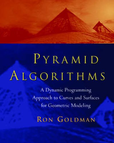 Cover image for Pyramid Algorithms: A Dynamic Programming Approach to Curves and Surfaces for Geometric Modeling