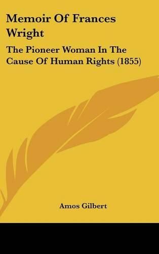 Memoir of Frances Wright: The Pioneer Woman in the Cause of Human Rights (1855)