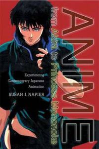 Cover image for Anime from Akira to Princess Mononoke: Experiencing Contemporary Japanese Animation