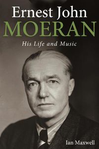 Cover image for Ernest John Moeran: His Life and Music