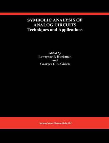 Symbolic Analysis of Analog Circuits: Techniques and Applications: A Special Issue of Analog Integrated Circuits and Signal Processing