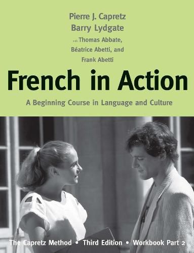 Cover image for French in Action: A Beginning Course in Language and Culture: The Capretz Method, Workbook, Part 2