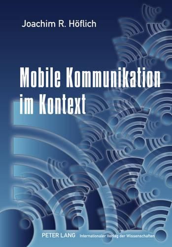 Cover image for Mobile Kommunikation Im Kontext: Studien Zur Nutzung Des Mobiltelefons Im Oeffentlichen Raum