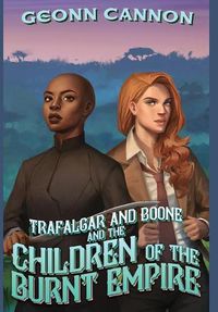 Cover image for Trafalgar and Boone and the Children of the Burnt Empire