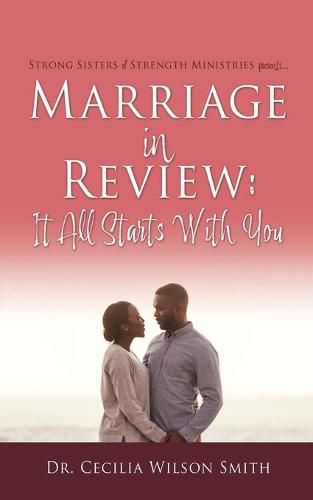 Marriage in Review: It All Starts With You: Strong Sisters of Strength Ministries presents....