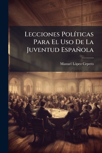 Cover image for Lecciones Pol Ticas Para El USO de La Juventud Espa Ola
