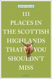 Cover image for 111 Places in the Scottish Highlands That You Shouldn't Miss