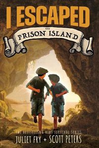 Cover image for I Escaped The Prison Island: An 1836 Child Convict Survival Story