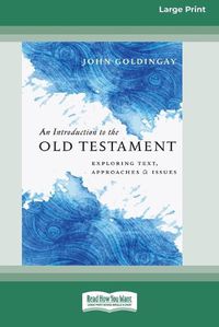 Cover image for An Introduction to the Old Testament: Exploring Text, Approaches and Issues