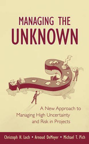 Cover image for Managing the Unknown: A New Approach to Managing High Uncertainty and Risk in Projects