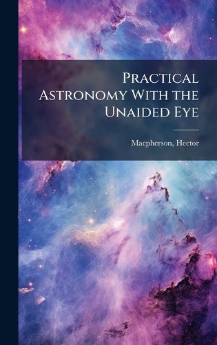Cover image for Practical Astronomy With the Unaided Eye