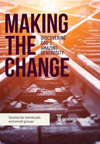 Cover image for Making the Change: Discovering God's Amazing Generosity