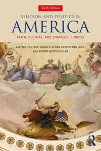 Cover image for Religion and Politics in America: Faith, Culture, and Strategic Choices