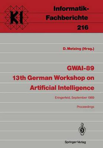 Cover image for GWAI-89. 13th German Workshop on Artificial Intelligence: Eringerfeld, 18.-22. September 1989. Proceedings