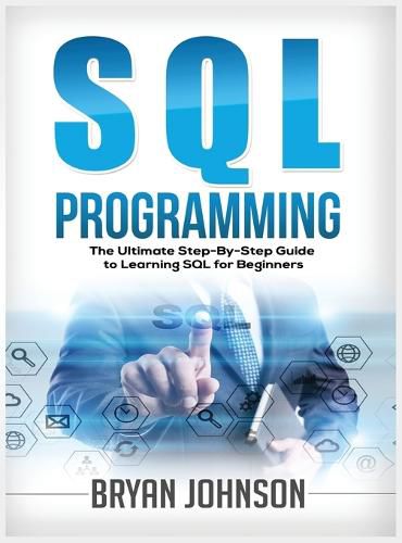 Cover image for SQL Programming The Ultimate Step-By-Step Guide to Learning SQL for Beginners