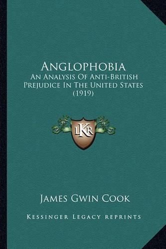 Cover image for Anglophobia: An Analysis of Anti-British Prejudice in the United States (1919)