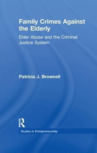 Cover image for Family Crimes Against the Elderly: Elder Abuse and the Criminal Justice System