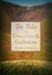 Cover image for Ten Tales from Dumfries and Galloway