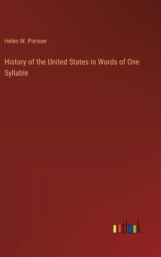 History of the United States in Words of One Syllable