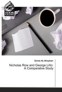 Cover image for Nicholas Row and George Lillo: A Comparative Study