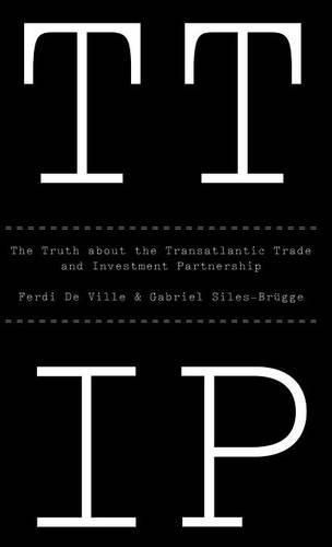 Ttip: The Truth about the Transatlantic Trade and Investment Partnership