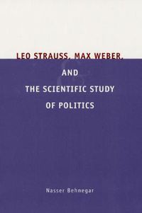 Cover image for Leo Strauss, Max Weber, and the Scientific Study of Politics