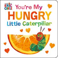 Cover image for You're My Hungry Little Caterpillar