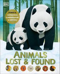 Cover image for Animals Lost and Found: Stories of Extinction, Conservation and Survival