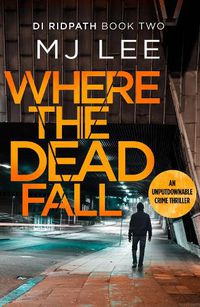 Cover image for Where The Dead Fall: A completely gripping crime thriller