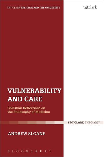 Cover image for Vulnerability and Care: Christian Reflections on the Philosophy of Medicine