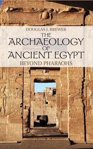 Cover image for The Archaeology of Ancient Egypt: Beyond Pharaohs