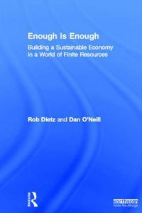 Cover image for Enough Is Enough: Building a Sustainable Economy in a World of Finite Resources