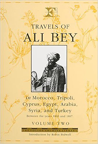 Cover image for Travels of Ali Bey in Morocco, Tripoli, Cyprus, Egypt, Arabia, Syria and Turkey Between the Years 1803 and 1807