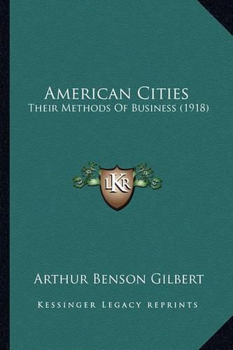 Cover image for American Cities: Their Methods of Business (1918)