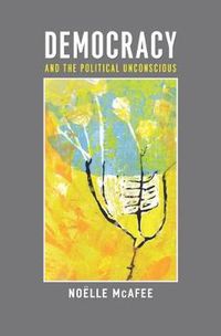 Cover image for Democracy and the Political Unconscious
