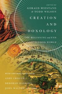 Cover image for Creation and Doxology - The Beginning and End of God"s Good World