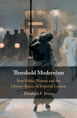 Cover image for Threshold Modernism: New Public Women and the Literary Spaces of Imperial London