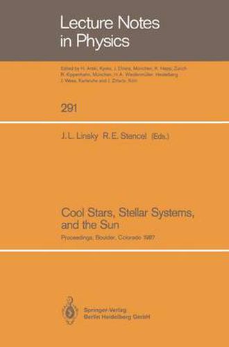 Cool Stars, Stellar Systems, and the Sun: Proceedings of the Fifth Cambridge Workshop on Cool Stars, Stellar Systems, and the Sun Held in Boulder, Colorado, July 7-11, 1987