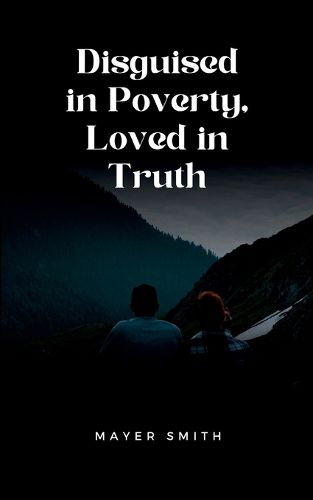 Cover image for Disguised in Poverty, Loved in Truth