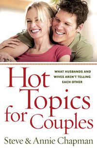 Cover image for Hot Topics for Couples: What Husbands and Wives Aren't Telling Each Other